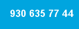 930 635 77 44